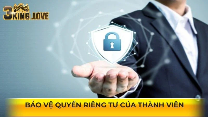 Bảo vệ quyền riêng tư của thành viên trong mọi trường hợp