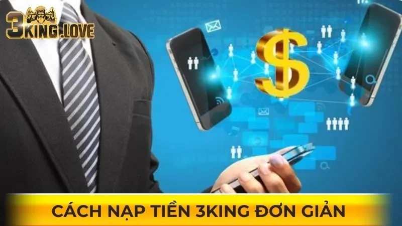 Cách nạp tiền 3KING đơn giản 