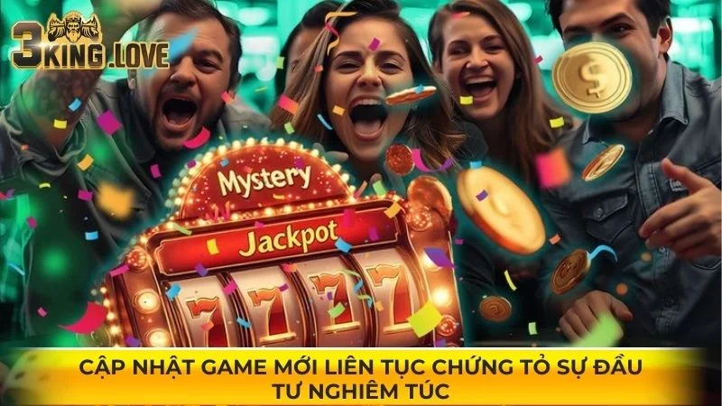 Cập nhật game mới liên tục chứng tỏ sự đầu tư nghiêm túc