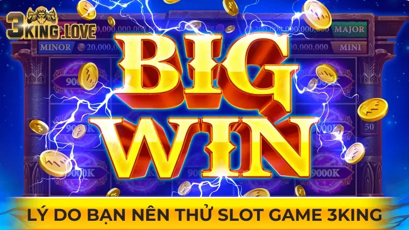 Lý do bạn nên thử slot game 3KING