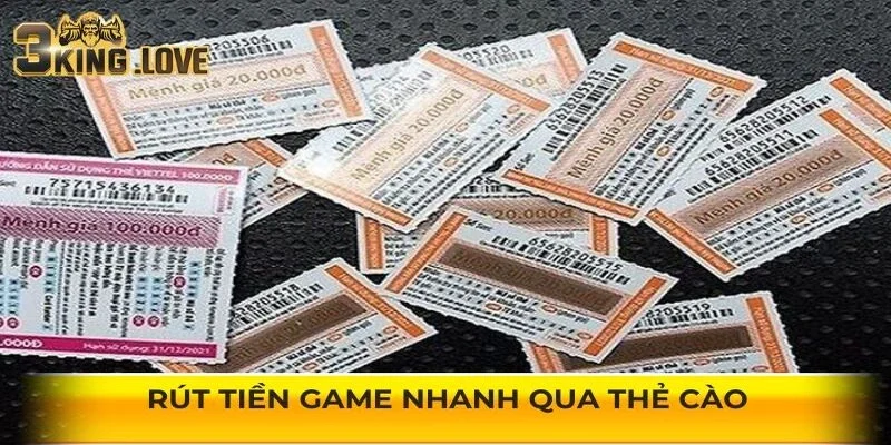 Rút tiền game nhanh qua thẻ cào, linh hoạt bậc nhất
