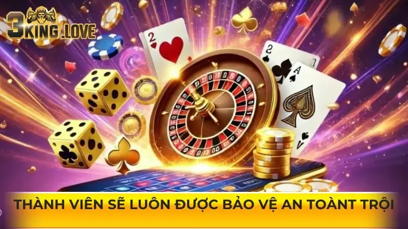 Thành viên sẽ luôn được bảo vệ an toàn